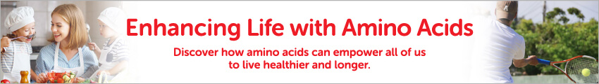 Enhancing Life with Amino Acids Discover how amino acids can empower all of us to live healthier and longer